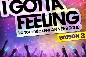 I GOTTA FEELING-Saison 3 "La Tournée des années 2000"