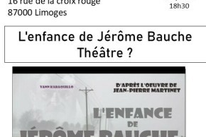 L'enfance de Jérôme Bauche ;
Théâtre ?
