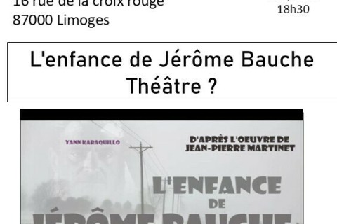 L'enfance de Jérôme Bauche ;
Théâtre ?