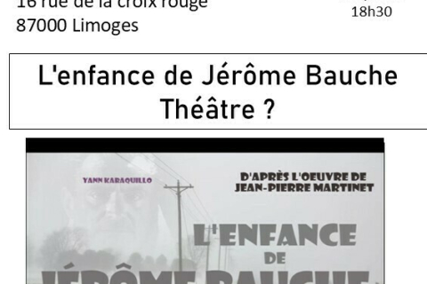 L'enfance de Jérôme Bauche ;
Théâtre ?